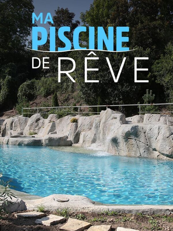 Vignette du programme télé Ma piscine de rêve