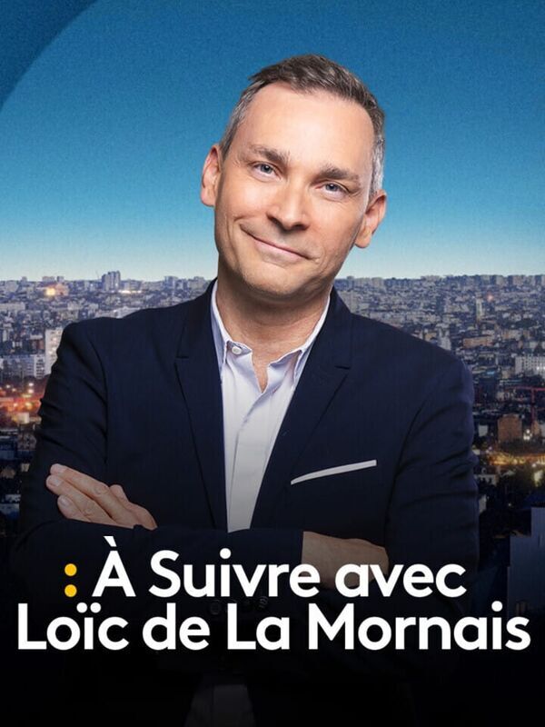 Vignette du programme télé A Suivre avec Loïc de La Mornais