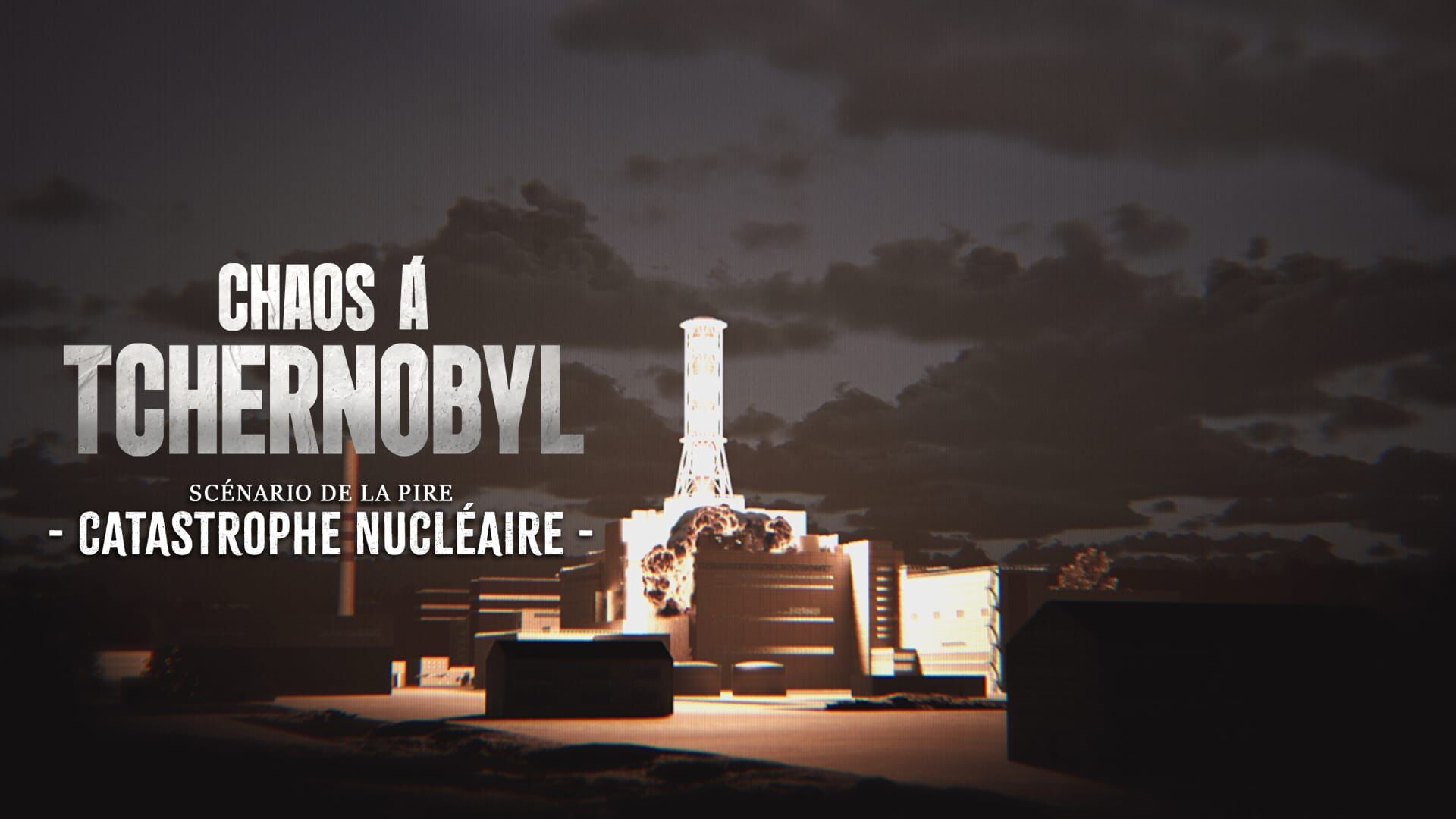 Vignette du programme télé Chaos à Tchernobyl : scénario de la pire catastrophe nucléaire