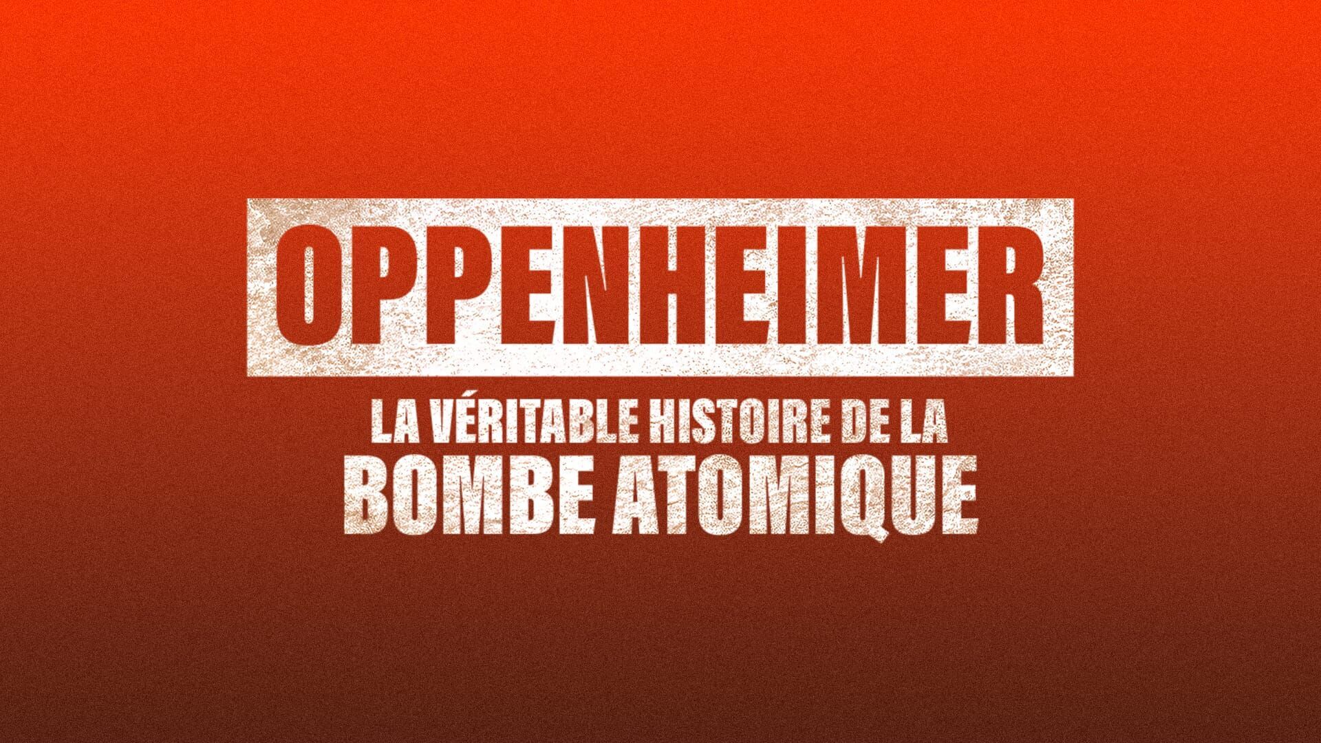 Vignette du programme télé Oppenheimer : La véritable histoire de la bombe atomique