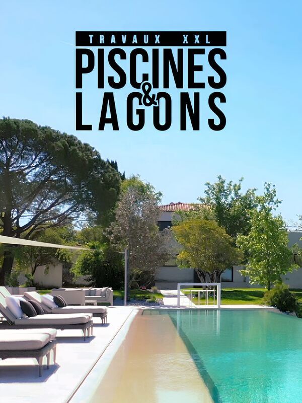 Vignette du programme télé Travaux XXL : piscines et lagons