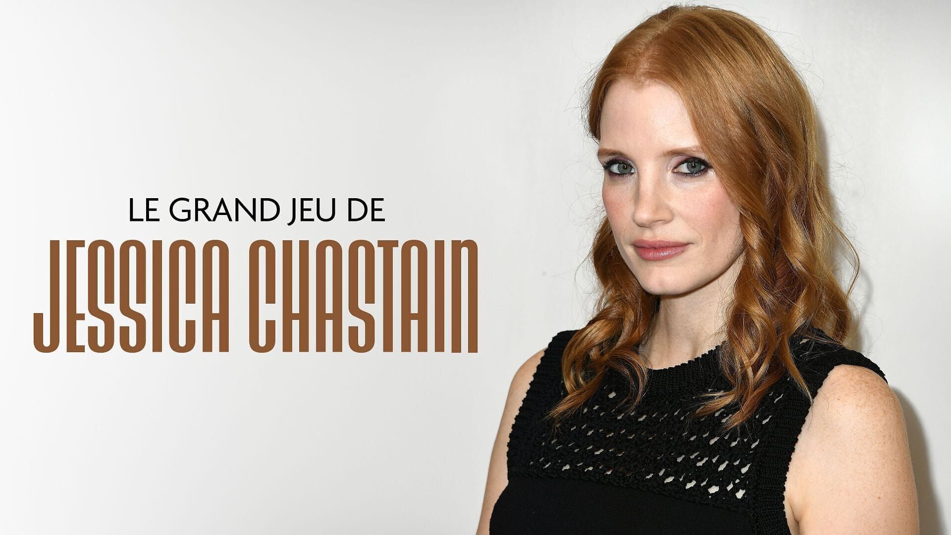 Vignette du programme télé Le grand jeu de Jessica Chastain