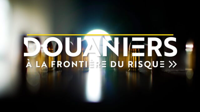 Vignette du programme télé Douaniers : à la frontière du risque