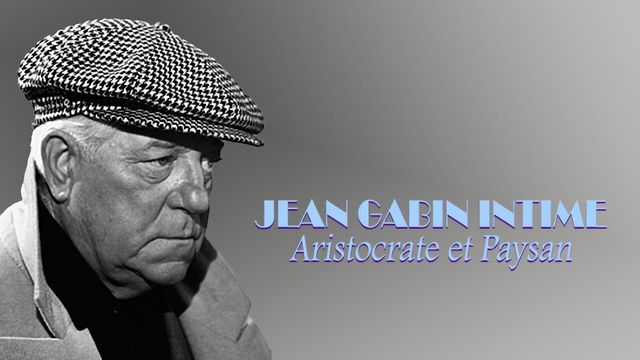 Vignette du programme télé Jean Gabin intime : aristocrate et paysan